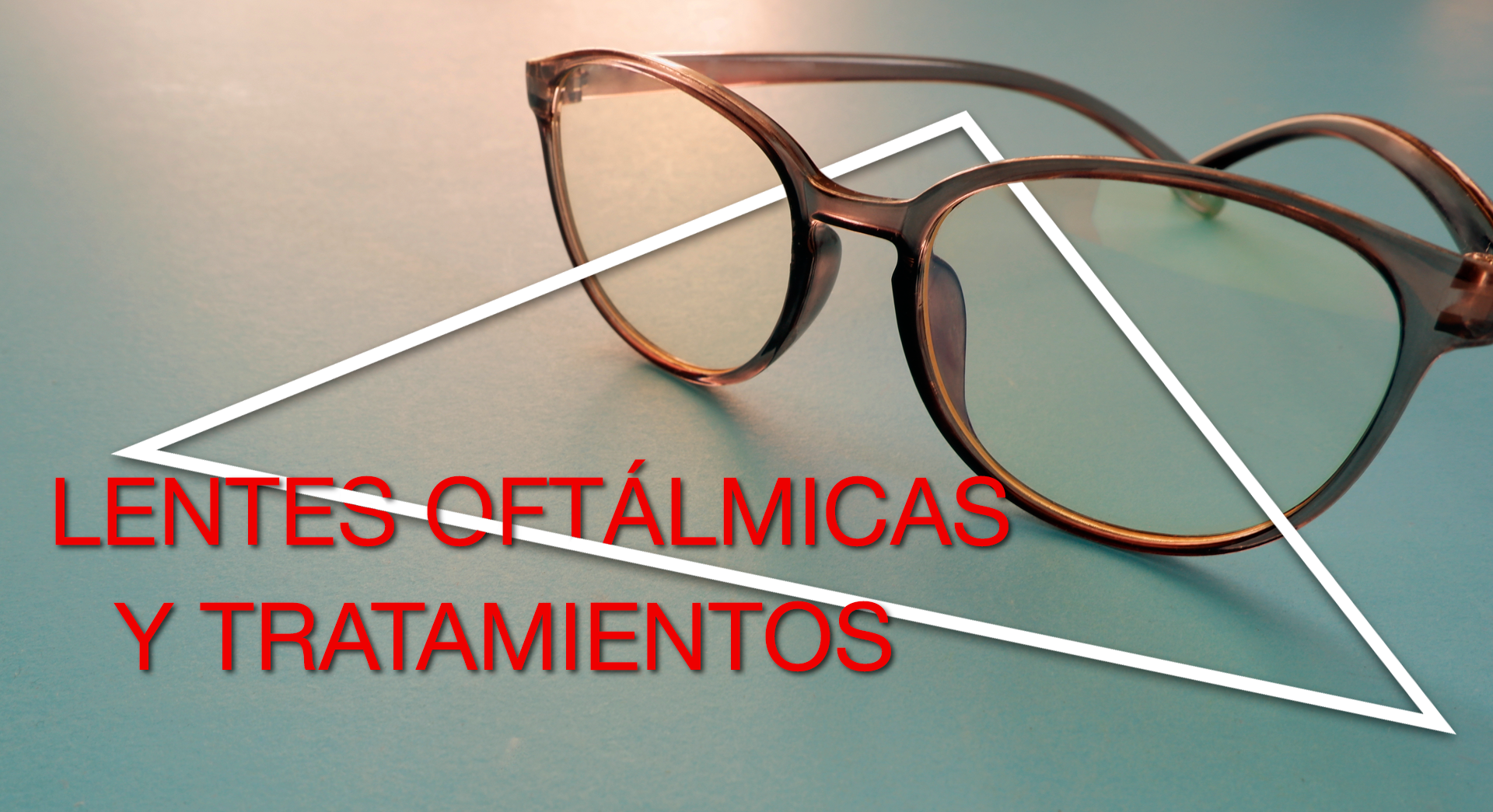 LENTES-OFTÁLMICAS-Y-TRATAMIENTOS